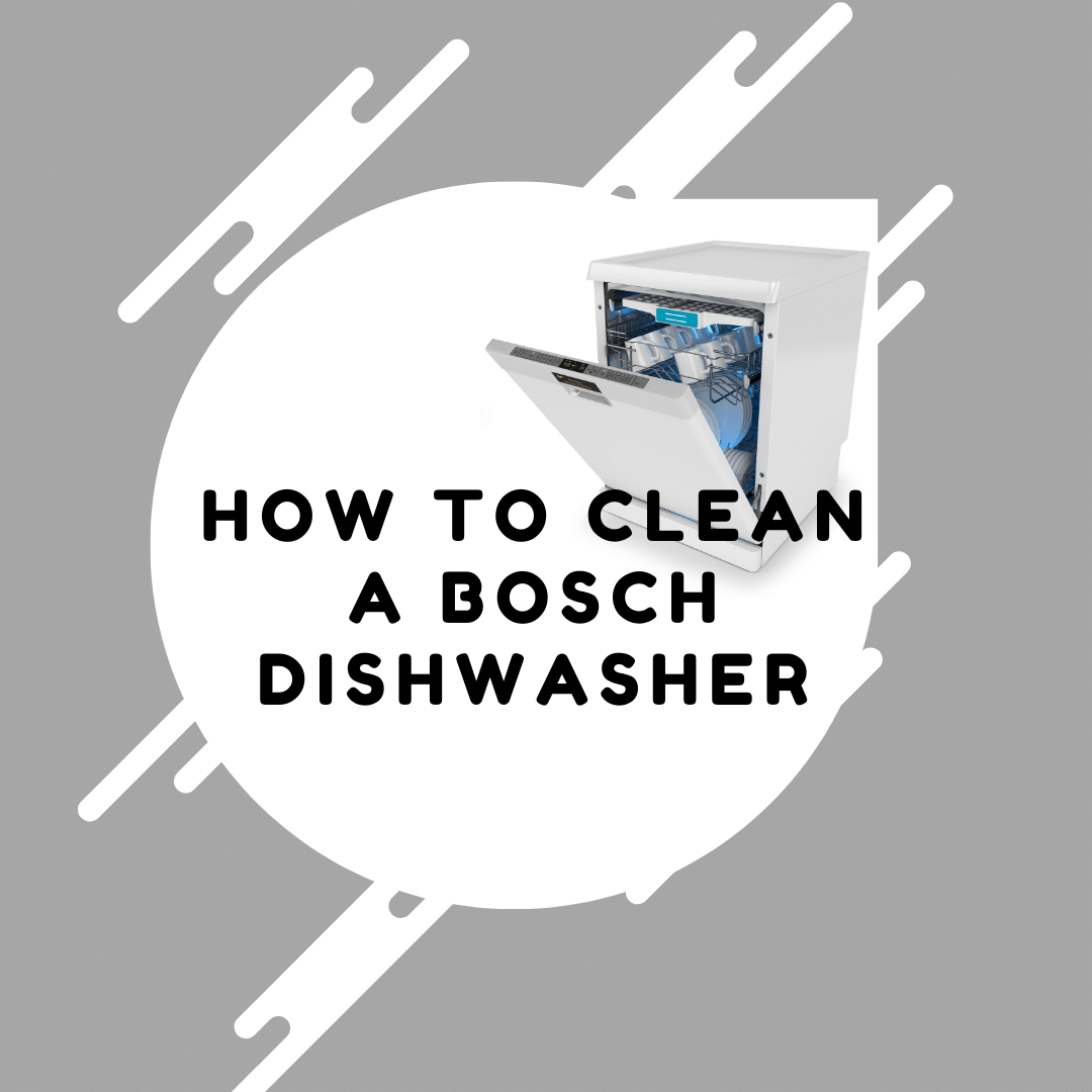 How to Clean a Bosch Dishwasher