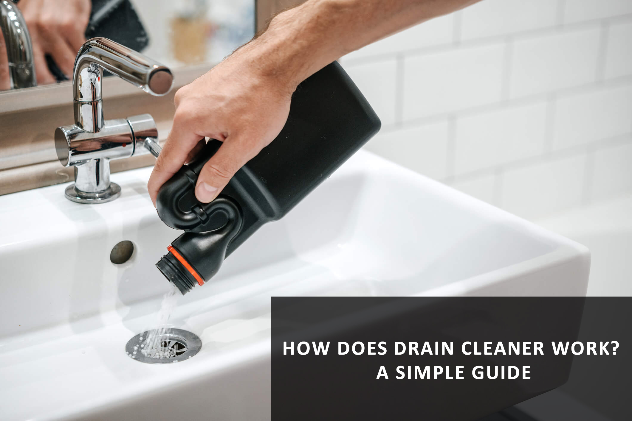How Does Drain Cleaner Work