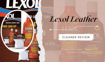 Lexol Leather Cleaner Review: Does It Protect Your Possessions?