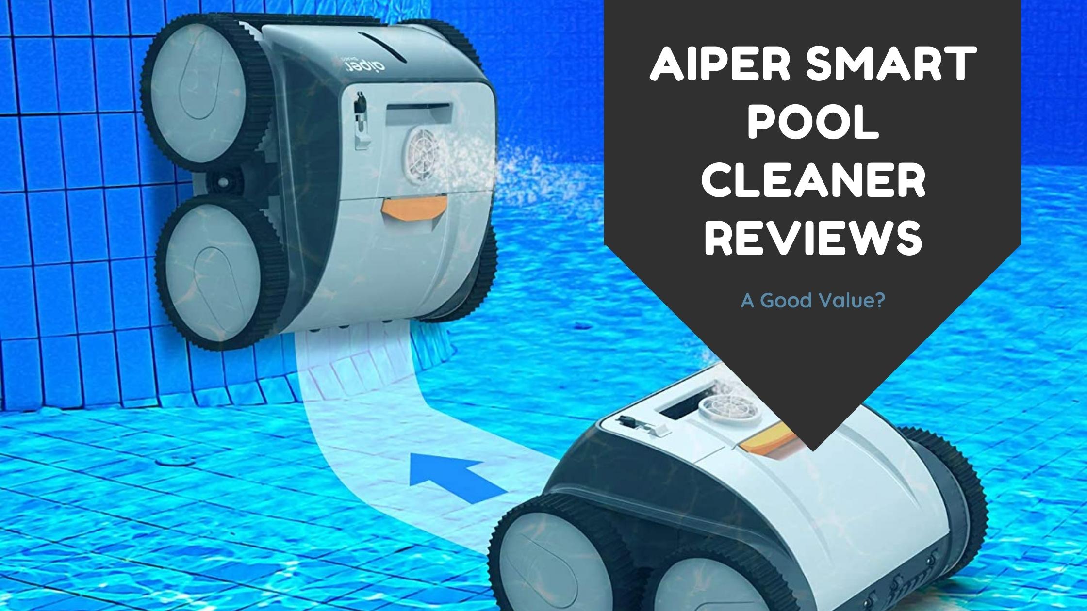 Aiper Smart Pool Cleaner Reviews: A Good Value?