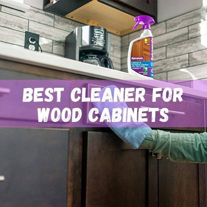 Best Cleaner For Wood Cabinets