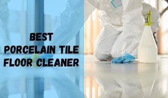 Best Porcelain Tile Floor Cleaner