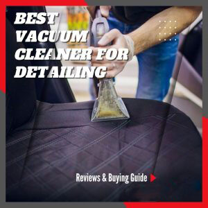 Best Vacuum Cleaner For Detailing