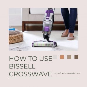 how-to-use-bissell-crosswave