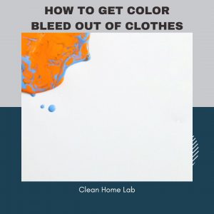 How-To-Get-Color-Bleed-Out-Of-Clothes