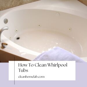 How To Clean Whirlpool Tubs